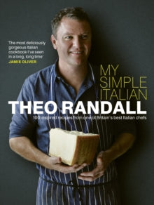 My Simple Italian: 100 inspired recipes from one of Britain's best Italian chefs - Theo Randall (Hardback) 02-04-2015 Short-listed for Food and Travel Reader Awards 2016 (UK).