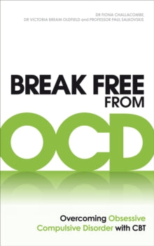 Break Free from OCD: Overcoming Obsessive Compulsive Disorder with CBT - Dr. Fiona Challacombe; Dr. Victoria Bream Oldfield; Paul M Salkovskis (Paperback) 01-09-2011 
