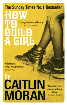 How to Build a Girl - Caitlin Moran (Paperback) 09-04-2015 Short-listed for Specsavers National Book Award 2014 (UK).