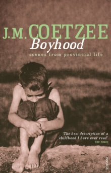 Boyhood: Scenes from provincial life - J.M. Coetzee (Paperback) 06-08-1998 Winner of Nobel Prize 2003.