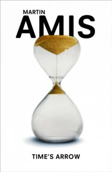 Time's Arrow - Martin Amis (Paperback) 13-08-2003 