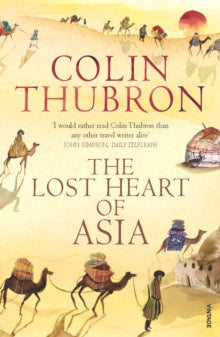 The Lost Heart of Asia - Colin Thubron (Paperback) 01-04-2004 