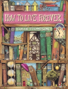 How To Live Forever - Colin Thompson (Paperback) 05-03-1998 