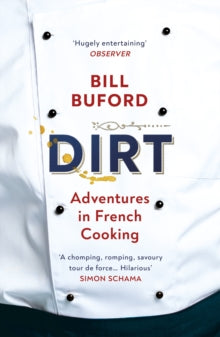 Dirt: Adventures in French Cooking from the bestselling author of Heat - Bill Buford (Paperback) 07-10-2021 