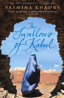 The Swallows Of Kabul - Yasmina Khadra (Paperback) 05-05-2005 Short-listed for IMPAC Dublin Literary Award 2006.