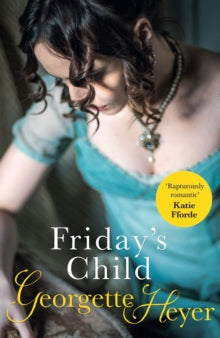 Friday's Child: A classic Regency romance - Georgette Heyer (Paperback) 03-06-2004 