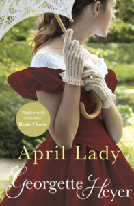 April Lady: Gossip, scandal and an unforgettable Regency romance - Georgette Heyer (Paperback) 02-06-2005 