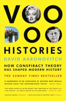 Voodoo Histories: How Conspiracy Theory Has Shaped Modern History - David Aaronovitch (Paperback) 06-05-2010 