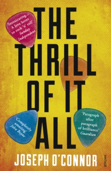 The Thrill of it All - Joseph O'Connor (Paperback) 02-07-2015 Short-listed for Bollinger Everyman Wodehouse Prize 2014 (UK) and Bord G is Energy Irish Book Awards - Eason Novel of the Year 2014 (UK). Long-listed for I.M.P.A.C. Dublin Award 2016 (UK).