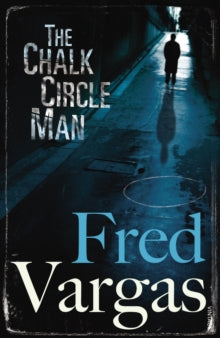 Commissaire Adamsberg  The Chalk Circle Man - Fred Vargas; Sian Reynolds (Paperback) 04-02-2010 Winner of CWA International Dagger 2009.
