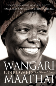 Unbowed: My Autobiography - Wangari Maathai (Paperback) 06-03-2008 