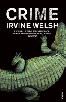 The CRIME series  Crime - Irvine Welsh (Paperback) 02-07-2009 