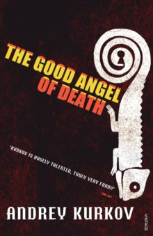 The Good Angel of Death - Andrey Kurkov; Andrew Bromfield (Paperback) 05-08-2010 