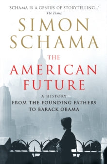 The American Future: A History From The Founding Fathers To Barack Obama - Simon Schama, CBE (Paperback) 02-07-2009 