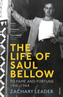 The Life of Saul Bellow: To Fame and Fortune, 1915-1964 - Zachary Leader (Paperback) 02-03-2017 Short-listed for Jewish Quarterly-Wingate Prize 2016 (UK).