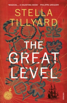 The Great Level - Stella Tillyard (Paperback) 11-07-2019 Short-listed for East Anglian Book Award for Fiction 2018 (UK).