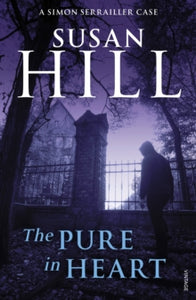 Simon Serrailler  The Pure in Heart: Discover book 2 in the bestselling Simon Serrailler series - Susan Hill (Paperback) 03-09-2009 