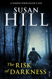 Simon Serrailler  The Risk of Darkness: Discover book 3 in the bestselling Simon Serrailler series - Susan Hill (Paperback) 03-09-2009 