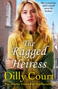 The Ragged Heiress: A heartwarming historical saga from Sunday Times bestselling author Dilly Court - Dilly Court (Paperback) 16-09-2010 