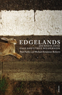 Edgelands - Michael Symmons Roberts; Paul Farley (Paperback) 02-02-2012 