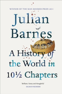 A History of the World in 10 1/2 Chapters - Julian Barnes (Paperback) 06-08-2009 