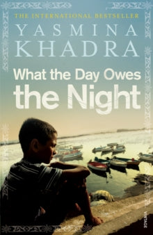 What the Day Owes the Night - Yasmina Khadra (Paperback) 05-05-2011 