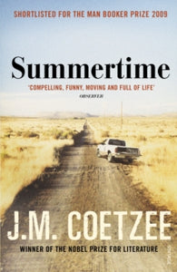 Summertime - J.M. Coetzee (Paperback) 02-09-2010 Short-listed for Prime Minister's Literary Awards (Australia): Fiction 2010.