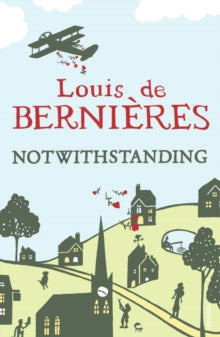 Notwithstanding: Stories from an English Village - Louis de Bernieres (Paperback) 06-05-2010 
