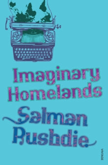Imaginary Homelands: Essays and Criticism 1981-1991 - Salman Rushdie (Paperback) 04-02-2010 