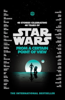 Star Wars: From a Certain Point of View - Various Authors (Paperback) 03-05-2018 