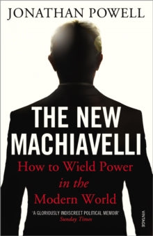 The New Machiavelli: How to Wield Power in the Modern World - Jonathan Powell (Paperback) 28-07-2011 