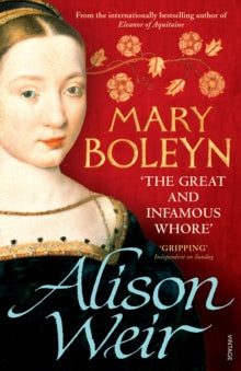 Mary Boleyn: 'The Great and Infamous Whore' - Alison Weir (Paperback) 20-09-2012 