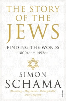 The Story of the Jews: Finding the Words (1000 BCE - 1492) - Simon Schama, CBE (Paperback) 11-09-2014 Long-listed for Samuel Johnson Prize 2013 (UK).