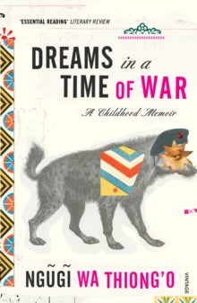 Dreams in a Time of War - Ngugi wa Thiong'o (Paperback) 03-03-2011 