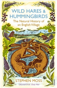 Wild Hares and Hummingbirds: The Natural History of an English Village - Stephen Moss (Paperback) 02-08-2012 
