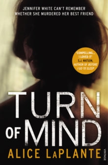 Turn of Mind - Alice LaPlante (Paperback) 16-08-2012 Winner of Wellcome Trust Book Prize 2011.