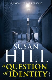 Simon Serrailler  A Question of Identity: Discover book 7 in the bestselling Simon Serrailler series - Susan Hill (Paperback) 26-09-2013 