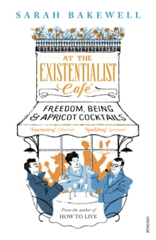 At The Existentialist Cafe: Freedom, Being, and Apricot Cocktails - Sarah Bakewell (Paperback) 02-03-2017 Short-listed for The PEN Hessell-Tiltman Prize for History 2017 (UK).