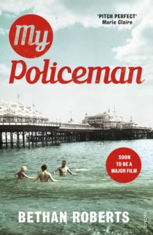 My Policeman: Soon to be a film starring Harry Styles and Emma Corrin - Bethan Roberts (Paperback) 02-08-2012 