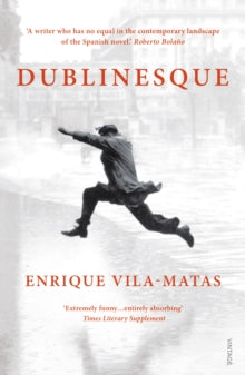 Dublinesque - Enrique Vila-Matas; Anne McLean; Rosalind Harvey (Paperback) 09-05-2013 Short-listed for Independent Foreign Fiction Prize 2013 (UK).