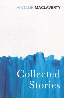 Collected Stories - Bernard MacLaverty (Paperback) 02-10-2014 