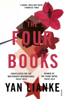 The Four Books - Yan Lianke (Paperback) 03-03-2016 Long-listed for Man Booker Prize for Fiction 2016 (UK).