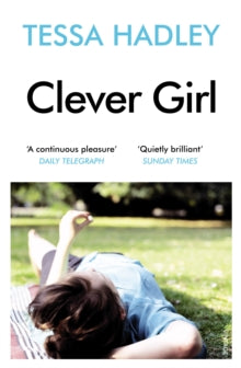 Clever Girl - Tessa Hadley (Paperback) 06-03-2014 Short-listed for Wales Book of the Year 2014 (UK).