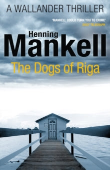 Kurt Wallander  The Dogs of Riga: Kurt Wallander - Henning Mankell (Paperback) 29-03-2012 