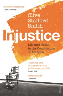 Injustice: Life and Death in the Courtrooms of America - Clive Stafford Smith (Paperback) 22-08-2013 Short-listed for Orwell Prize 2013 (UK) and CWA Non-Fiction Dagger 2013 (UK).