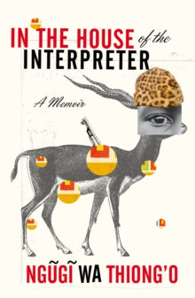 In the House of the Interpreter: A Memoir - Ngugi wa Thiong'o (Paperback) 07-11-2013 Short-listed for National Book Critics Circle Autobiography Award 2013 (United States).