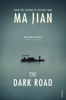 The Dark Road - Ma Jian; Flora Drew (Paperback) 24-04-2014 Long-listed for Independent Foreign Fiction Prize 2014 (UK) and I.M.P.A.C. Dublin Award 2015 (UK).