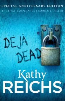 Temperance Brennan  Deja Dead: The classic forensic thriller (Temperance Brennan 1) - Kathy Reichs (Paperback) 02-08-2012 