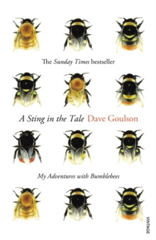 A Sting in the Tale: My Adventures with Bumblebees - Dave Goulson (Paperback) 24-04-2014 Short-listed for Samuel Johnson Prize 2013 (UK).