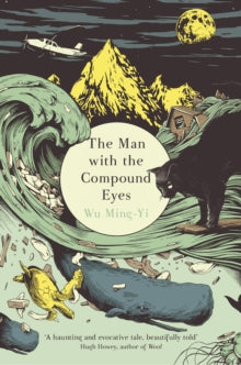 The Man with the Compound Eyes - Wu Ming-Yi (Paperback) 28-08-2014 